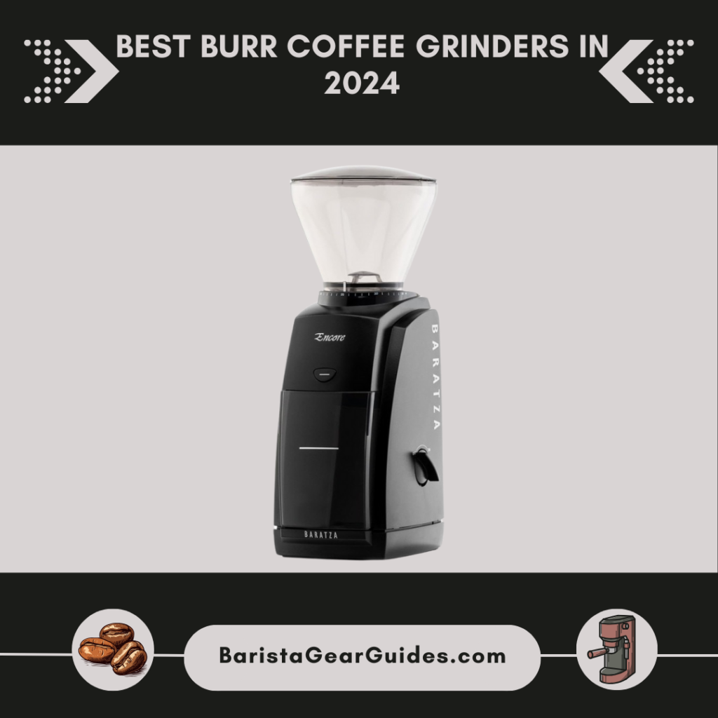 Best Burr Coffee Grinders in 2024